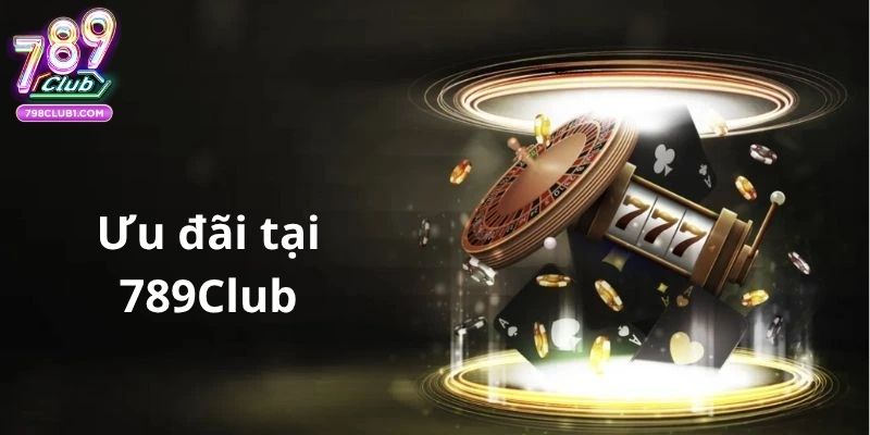 Ưu đãi tại 789Club