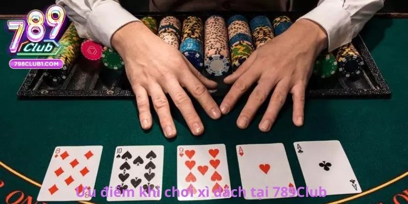 Ưu điểm khi chơi xì dách tại 789Club