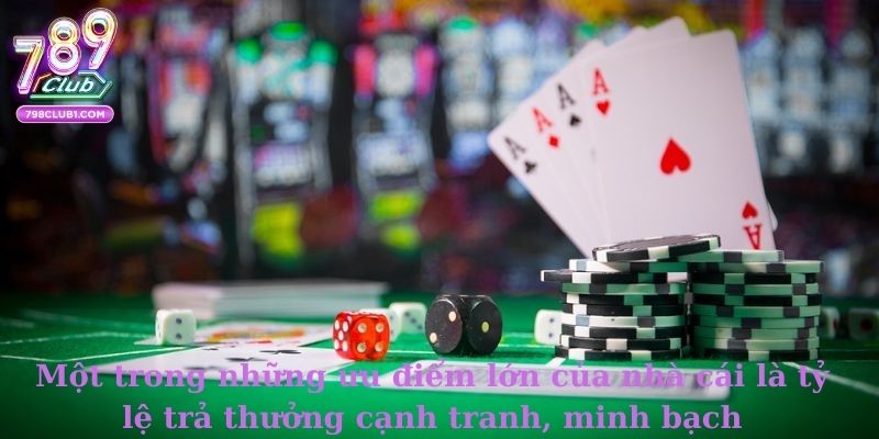 Một trong những ưu điểm lớn của nhà cái là tỷ lệ trả thưởng cạnh tranh, minh bạch
