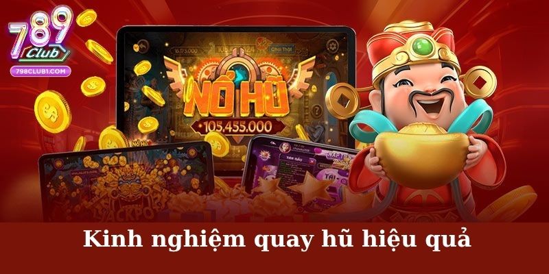 Kinh nghiệm quay hũ hiệu quả