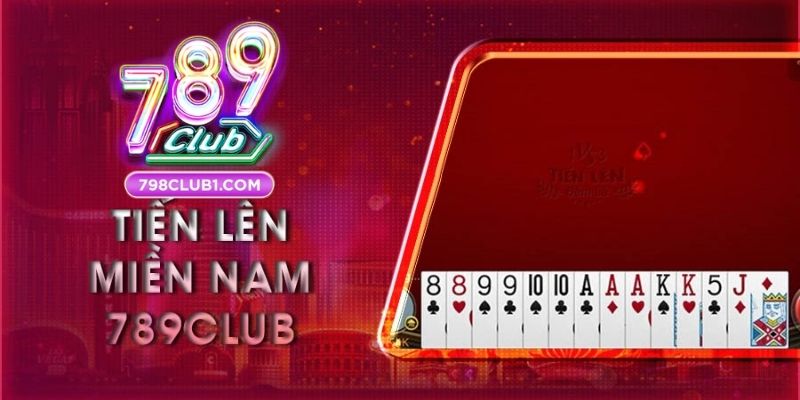 Luật chơi Tiến Lên Miền Nam cơ bản